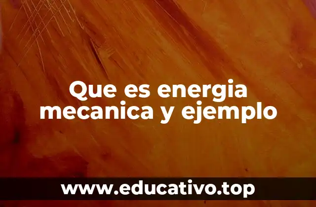 Que es energia mecanica y ejemplo