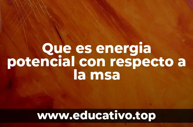 Que es energia potencial con respecto a la msa