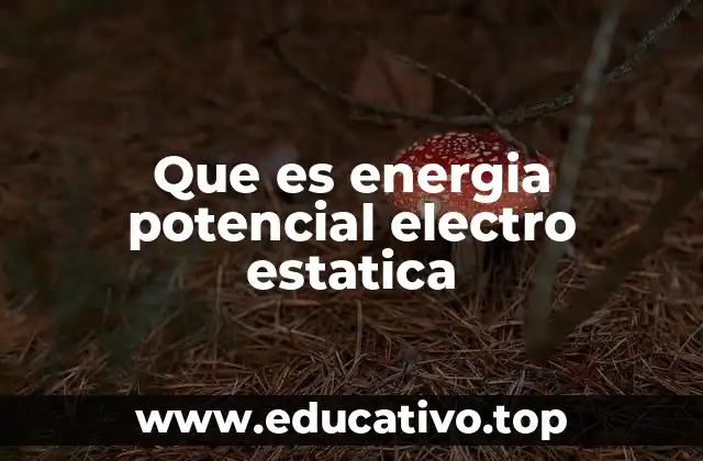 El papel de la energía potencial en sistemas eléctricos