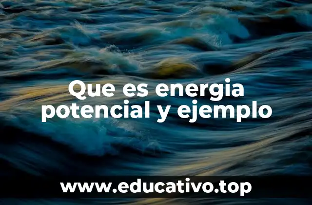 Que es energia potencial y ejemplo