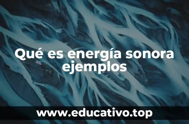 Qué es energía sonora ejemplos