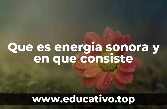 Que es energia sonora y en que consiste