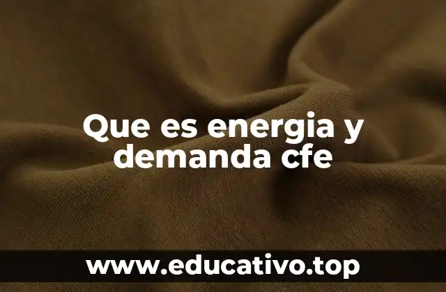 Que es energia y demanda cfe