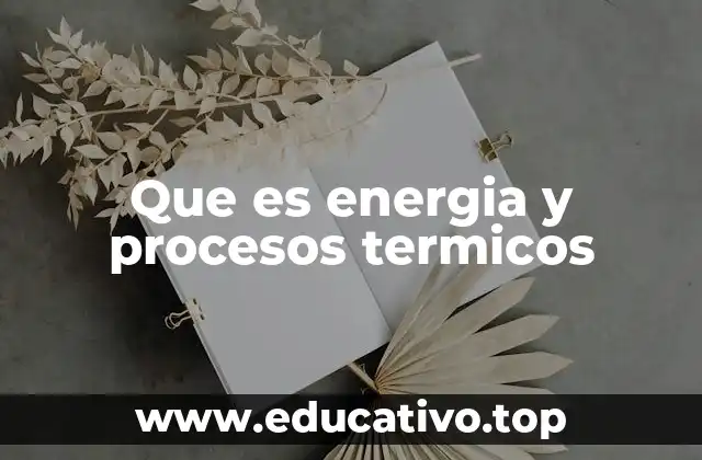 Que es energia y procesos termicos