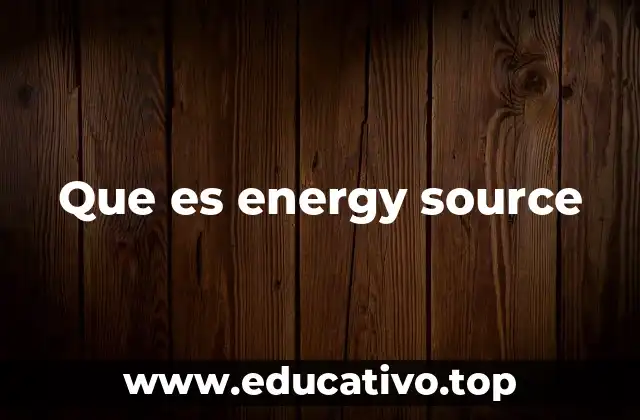 Que es energy source