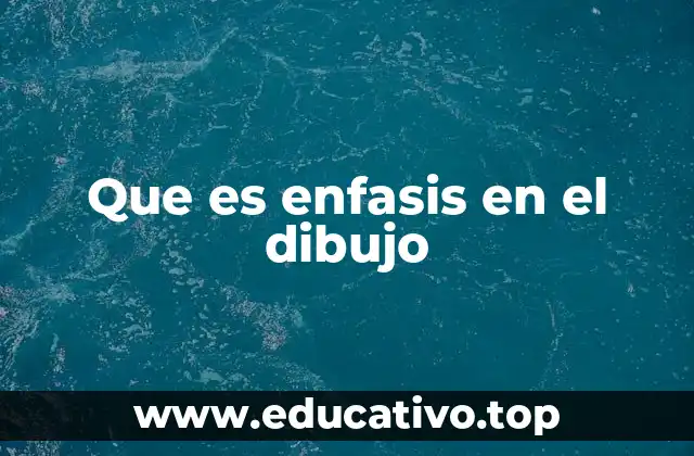 Que es enfasis en el dibujo