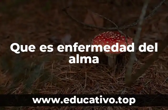 Que es enfermedad del alma