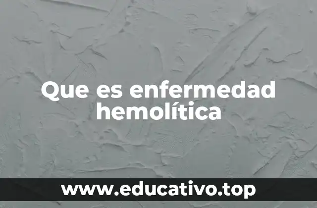 Que es enfermedad hemolítica