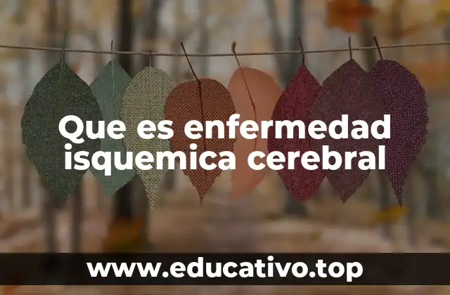 Que es enfermedad isquemica cerebral