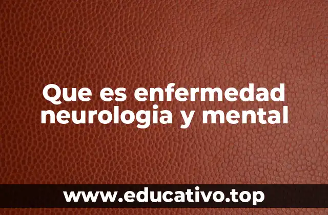 Que es enfermedad neurologia y mental