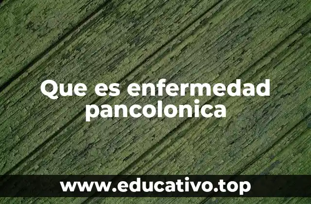 Que es enfermedad pancolonica
