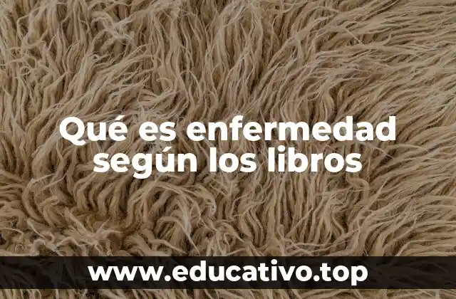 Qué es enfermedad según los libros