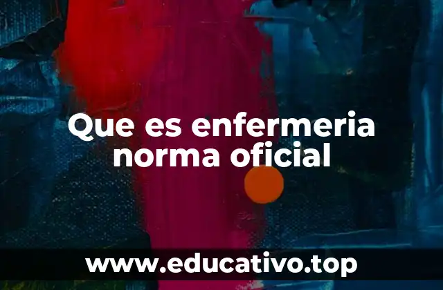 Que es enfermeria norma oficial