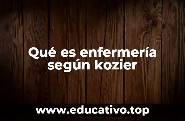 Qué es enfermería según kozier