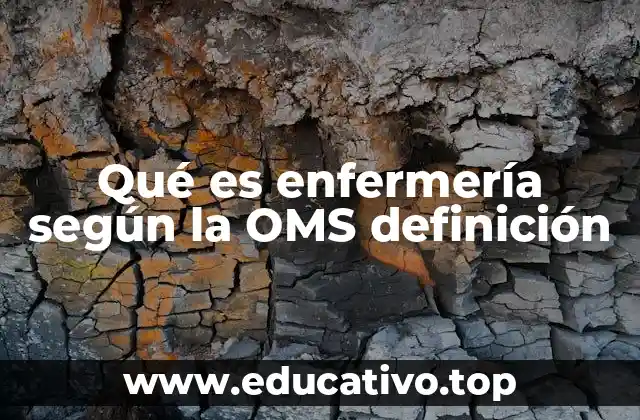 Qué es enfermería según la OMS definición