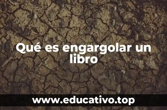 El proceso de engargolar un libro