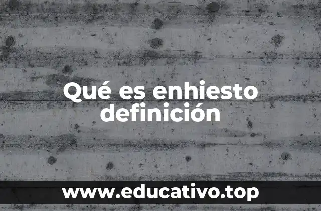 Qué es enhiesto definición