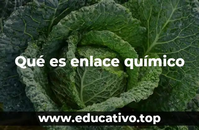 Qué es enlace químico