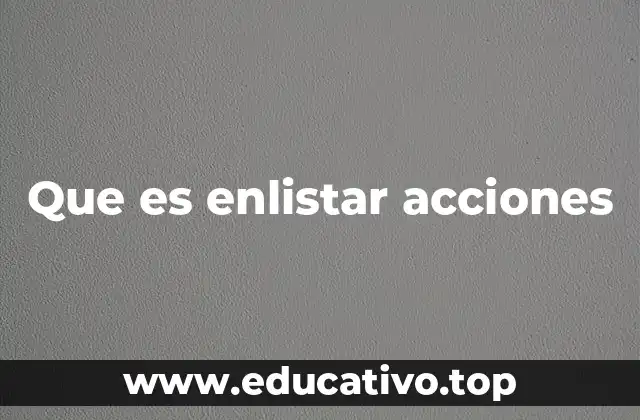 Que es enlistar acciones