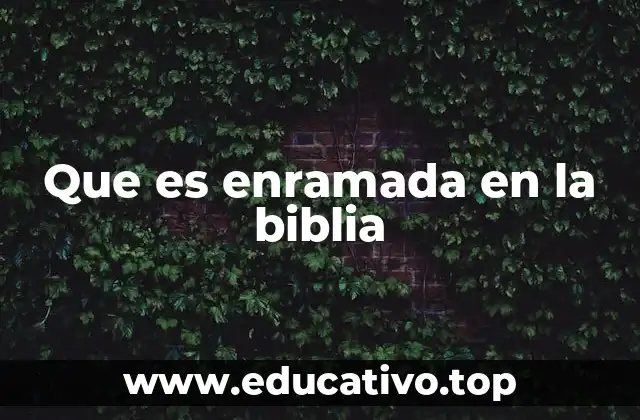 Que es enramada en la biblia