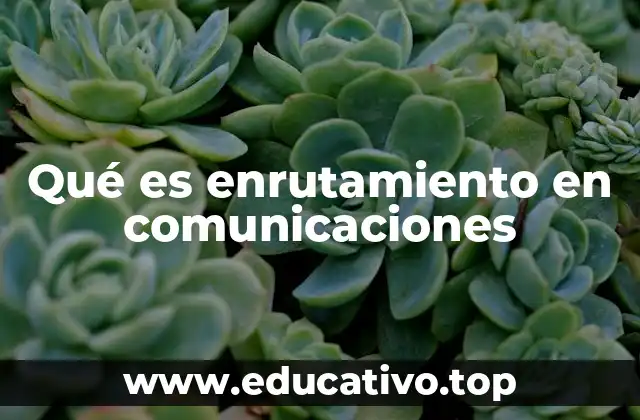 Qué es enrutamiento en comunicaciones