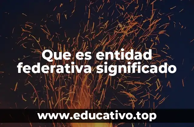 Que es entidad federativa significado