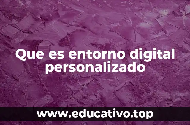 Cómo se construye un entorno digital adaptado a las necesidades del usuario