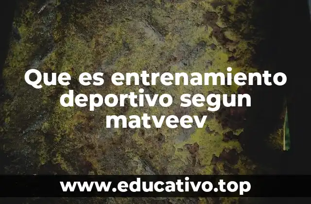 Que es entrenamiento deportivo segun matveev