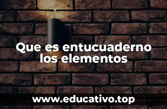 Que es entucuaderno los elementos