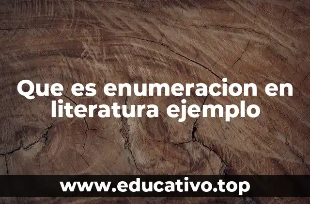 Que es enumeracion en literatura ejemplo