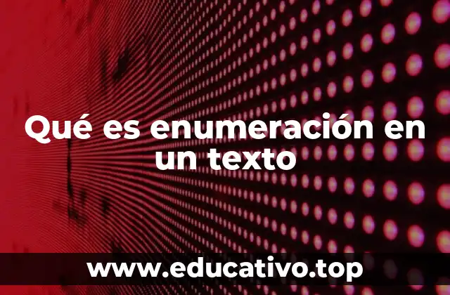 Qué es enumeración en un texto