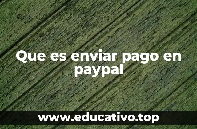 Que es enviar pago en paypal