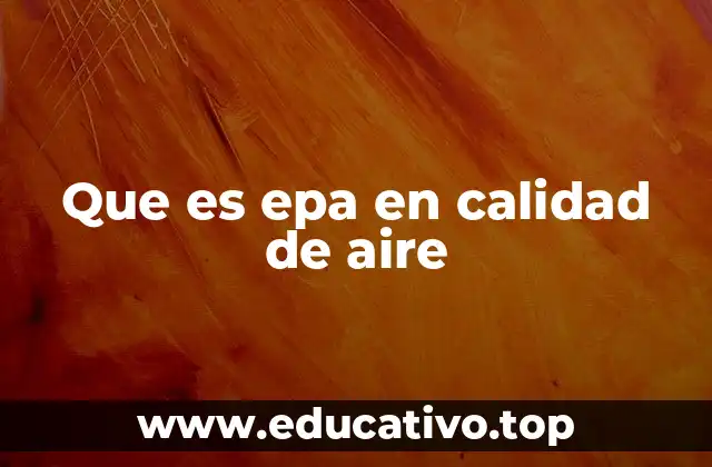 Que es epa en calidad de aire