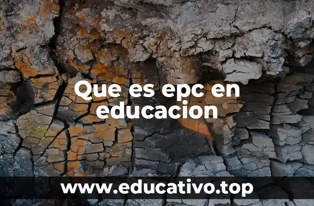 Que es epc en educacion