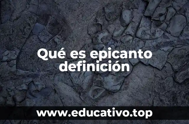 Qué es epicanto definición