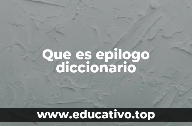 Que es epilogo diccionario