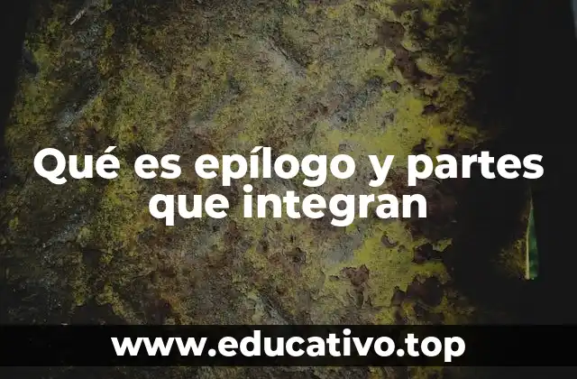 Qué es epílogo y partes que integran