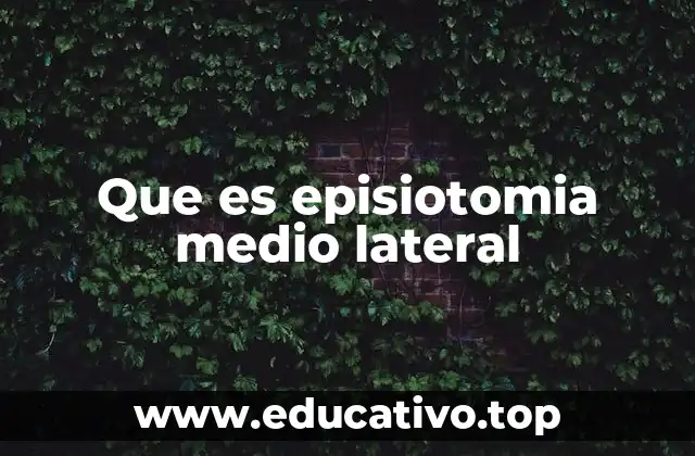 Que es episiotomia medio lateral