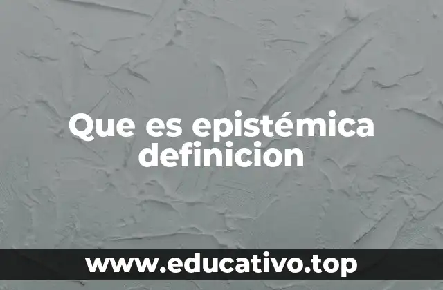 Que es epistémica definicion