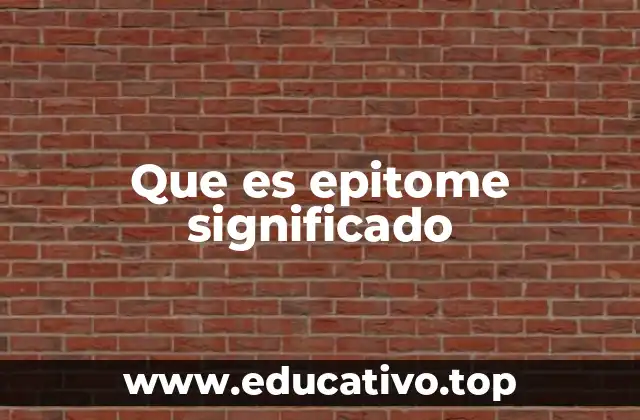 Que es epitome significado