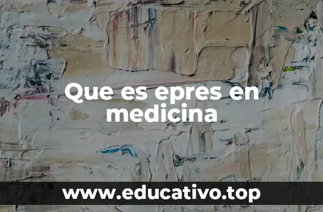 Que es epres en medicina