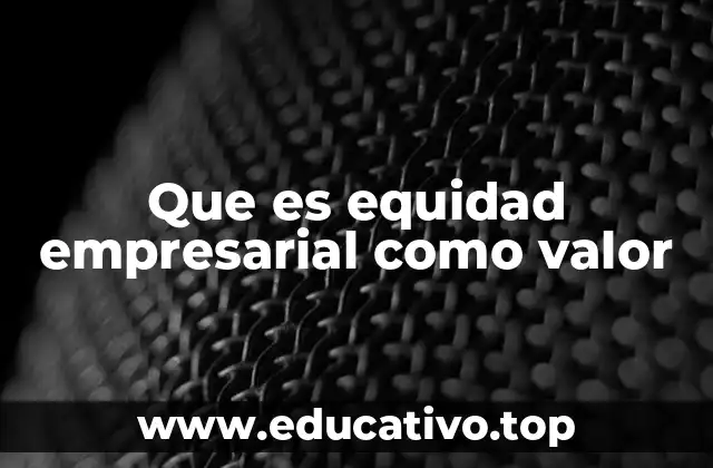 Que es equidad empresarial como valor