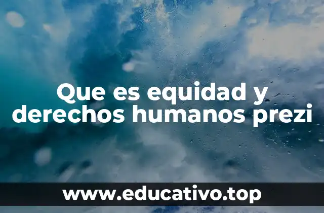 Que es equidad y derechos humanos prezi