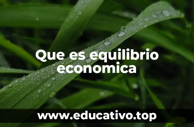 Cómo los mercados buscan el equilibrio sin mencionar directamente el concepto