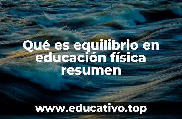 Qué es equilibrio en educación física resumen