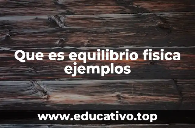 Que es equilibrio fisica ejemplos