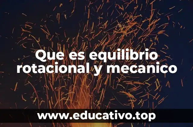 Que es equilibrio rotacional y mecanico