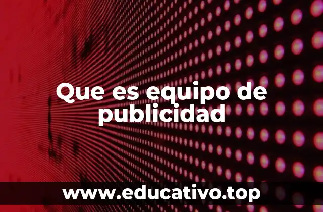 Que es equipo de publicidad