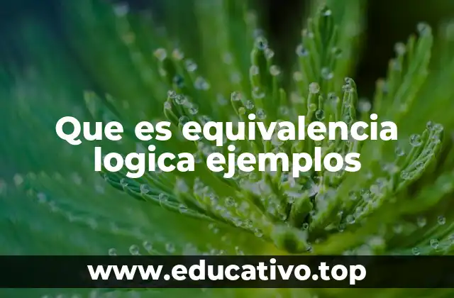 Que es equivalencia logica ejemplos