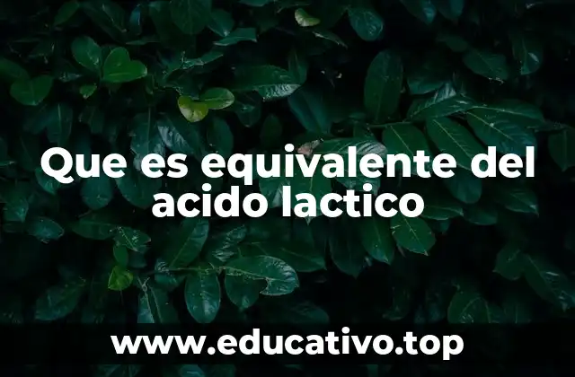 Que es equivalente del acido lactico